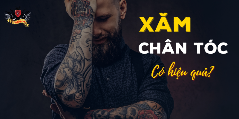 Xăm chân tóc có hiệu quả không?